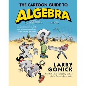 The Cartoon Guide to Algebra -- Larry Gonick